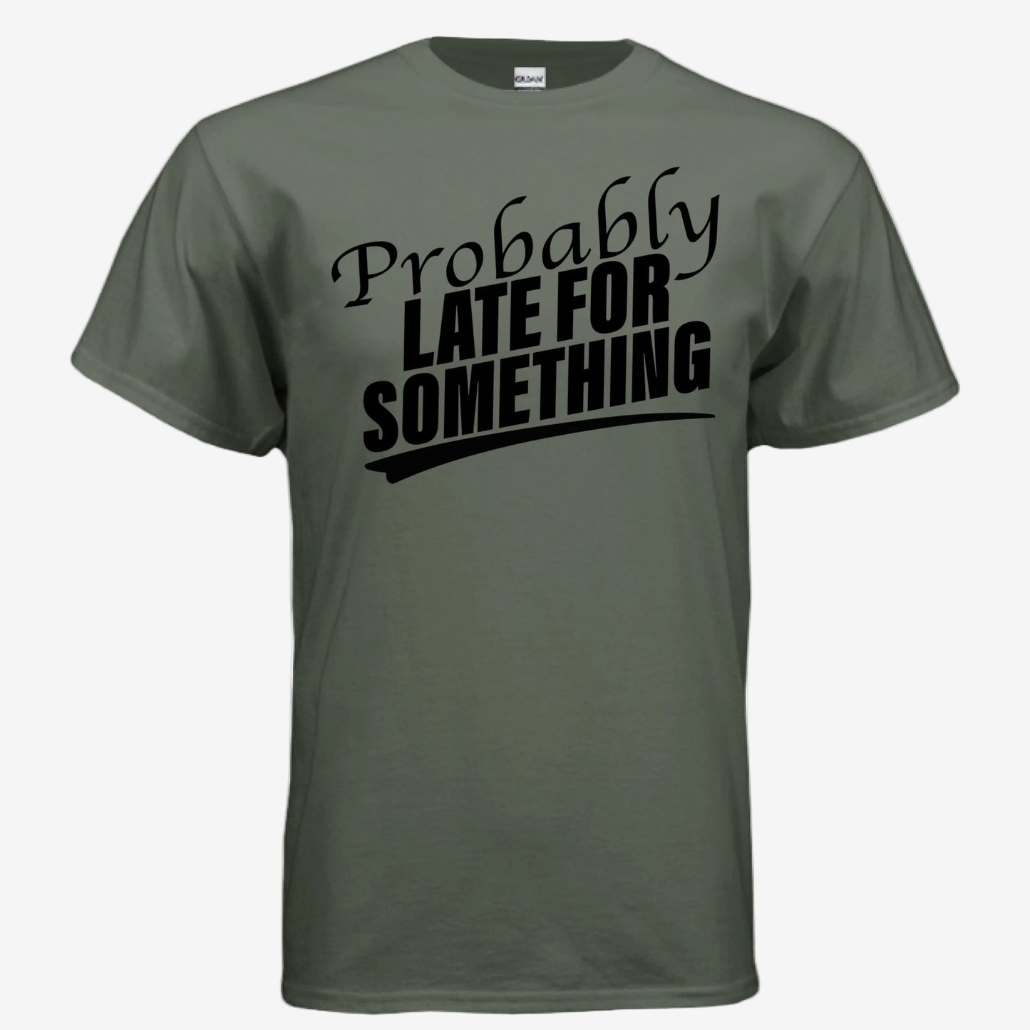 Probably Late for Something unisex graphic t-shirt in military green, front view