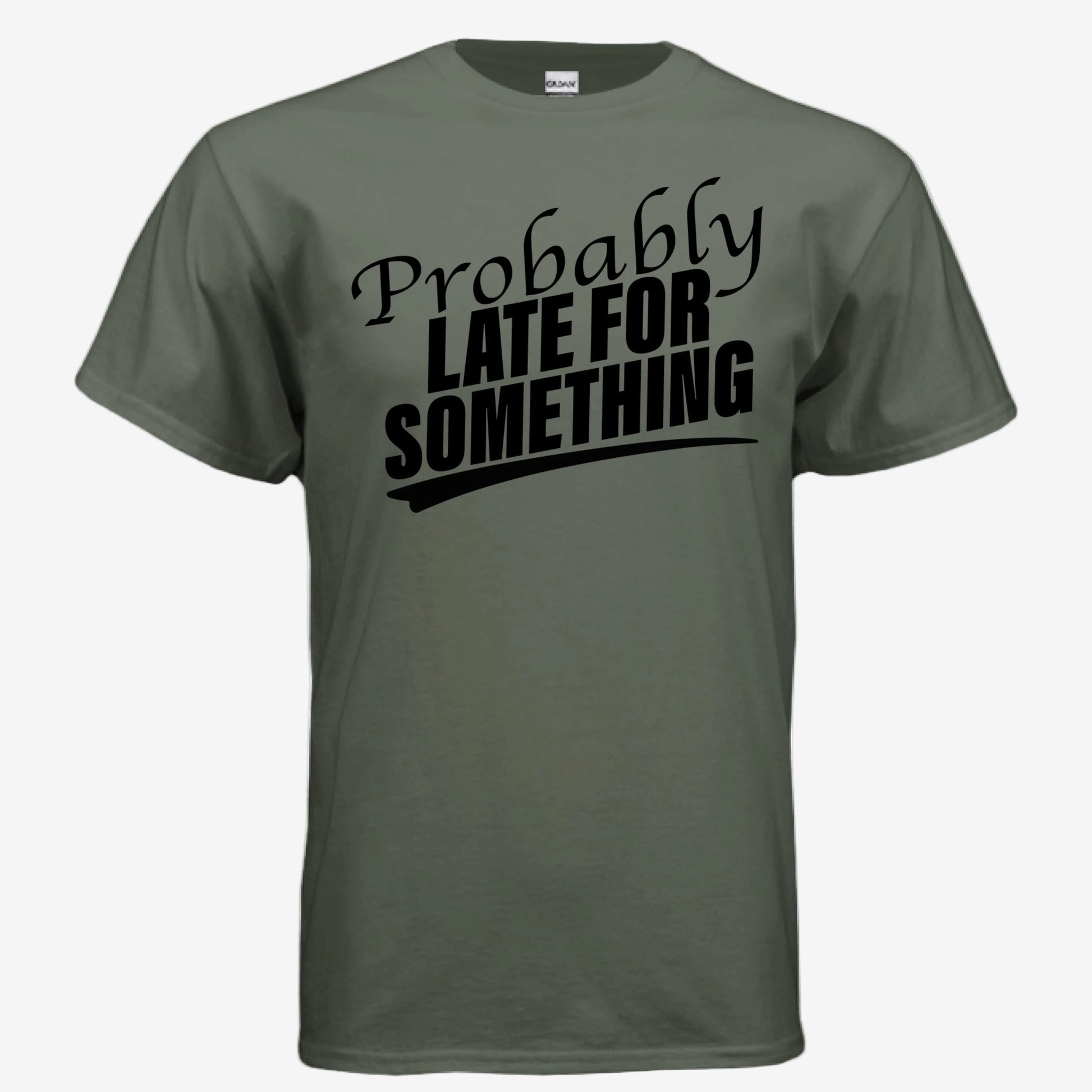 Probably Late for Something unisex graphic t-shirt in military green, front view