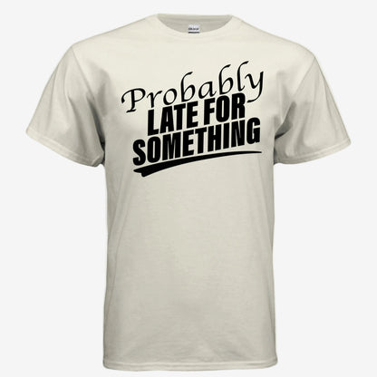 Probably Late for Something unisex graphic t-shirt in natural, front view