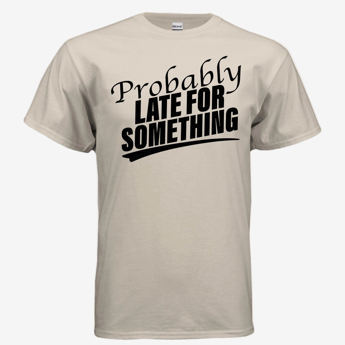 Probably Late for Something unisex graphic t-shirt in sand, front view