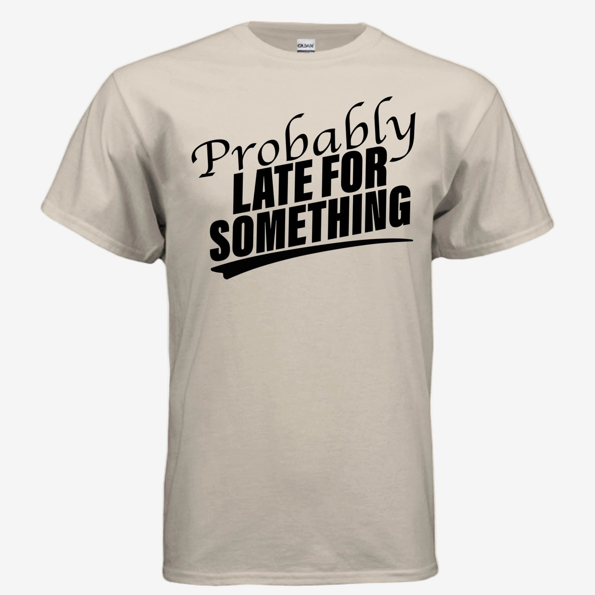 Probably Late for Something unisex graphic t-shirt in sand, front view