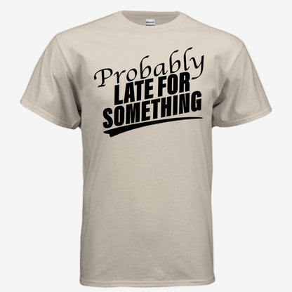 Probably Late for Something unisex graphic t-shirt in sand, front view
