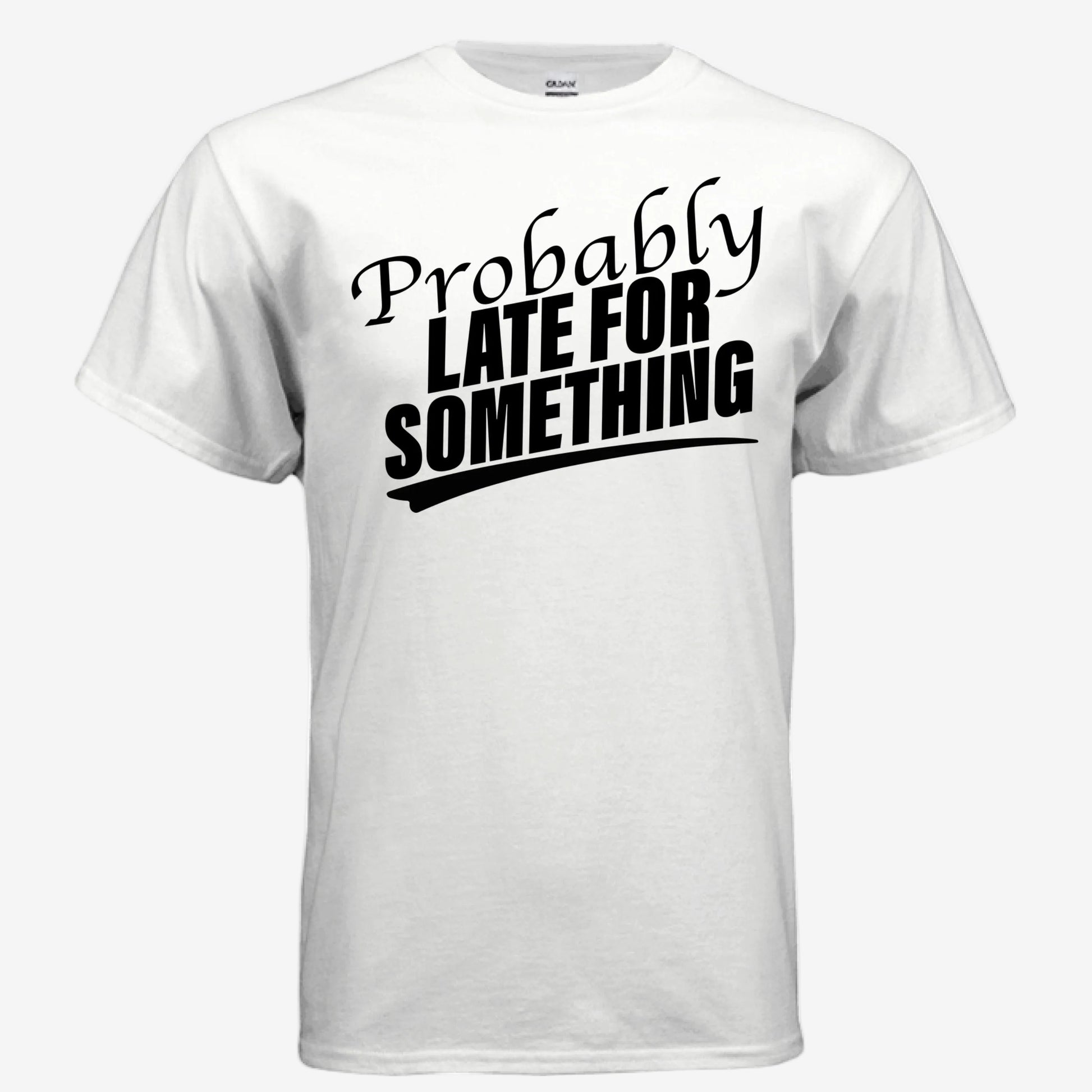 Probably Late for Something unisex graphic t-shirt in white, front view