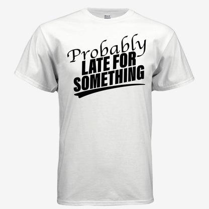 Probably Late for Something unisex graphic t-shirt in white, front view