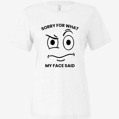 Sorry for What My Face Said women’s relaxed triblend t-shirt in white, front view