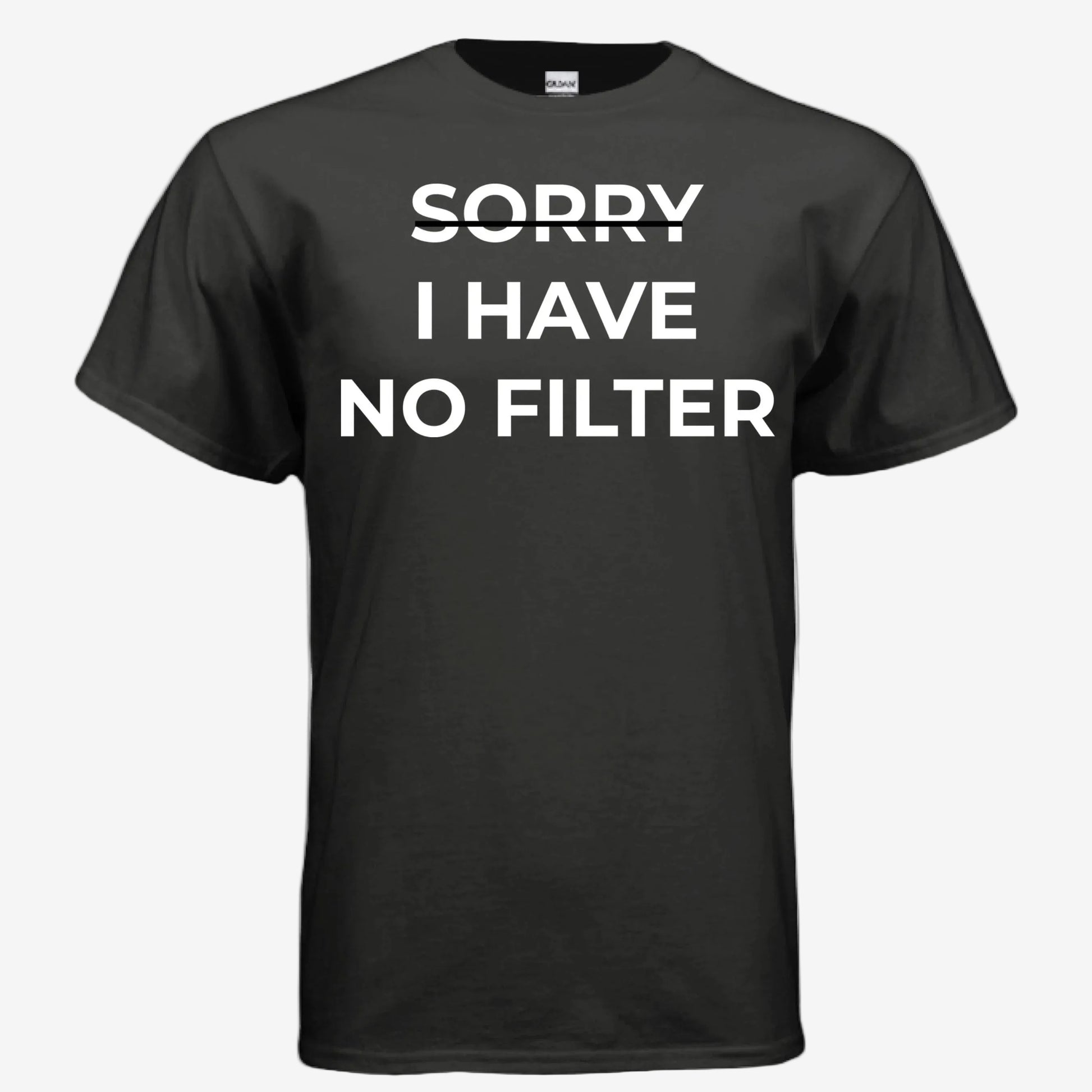 Sorry I Have No Filter unisex graphic t-shirt in black, front view