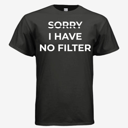 Sorry I Have No Filter unisex graphic t-shirt in black, front view