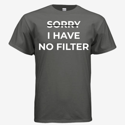 Sorry I Have No Filter unisex graphic t-shirt in charcoal, front view