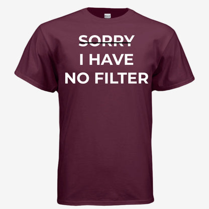 Sorry I Have No Filter unisex graphic t-shirt in maroon, front view