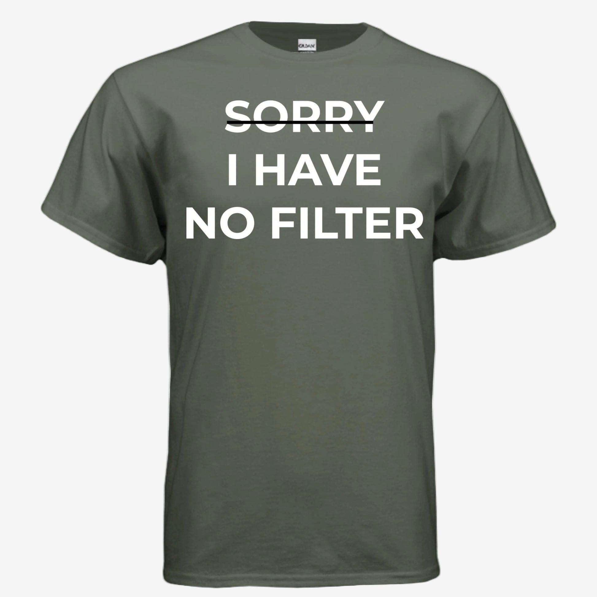 Sorry I Have No Filter unisex graphic t-shirt in military green, front view
