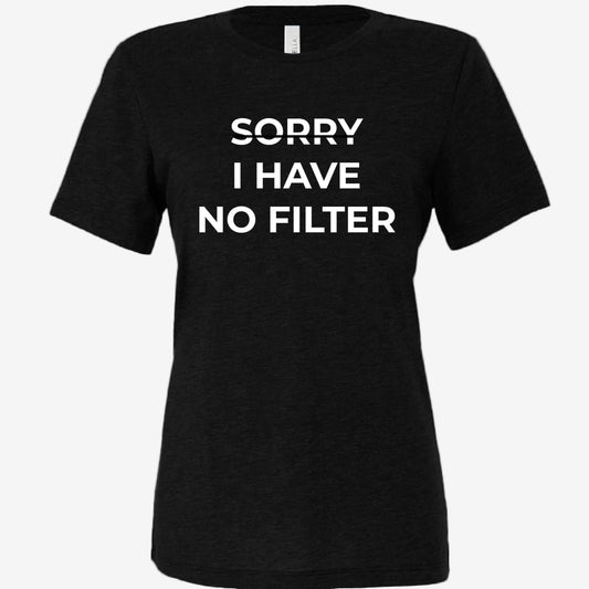 Sorry, I Have No Filter women’s relaxed triblend t-shirt in black, front view