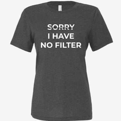 Sorry, I Have No Filter women’s relaxed triblend t-shirt in dark gray, front view