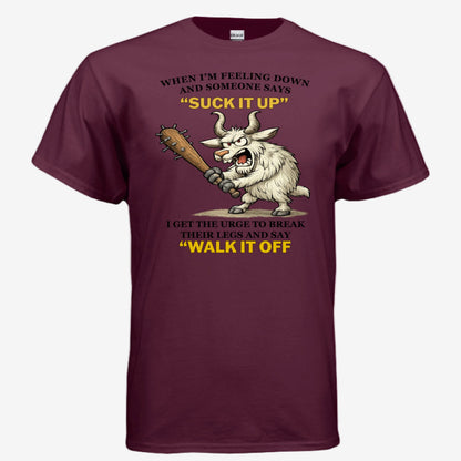 Suck It Up and Walk It Off unisex graphic t-shirt in maroon, front view