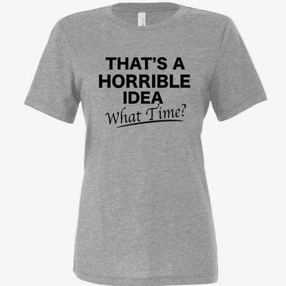That’s a Horrible Idea What Time women’s relaxed triblend t-shirt in athletic grey, front view